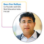 Beas Dev Ralhan Co-Founder and CEO, Next Education India Pvt Ltd 