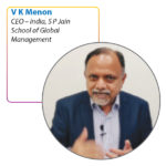 V K Menon CEO – India, S P Jain School of Global Management 